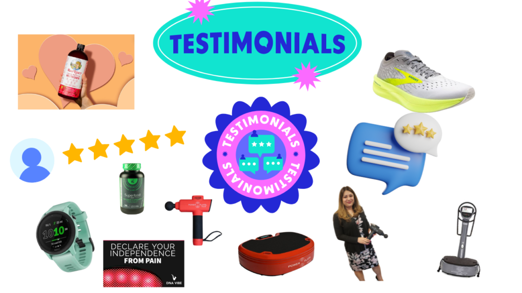 Testimonials from customers about Power Plate, Mary Ruth Organics, and other products