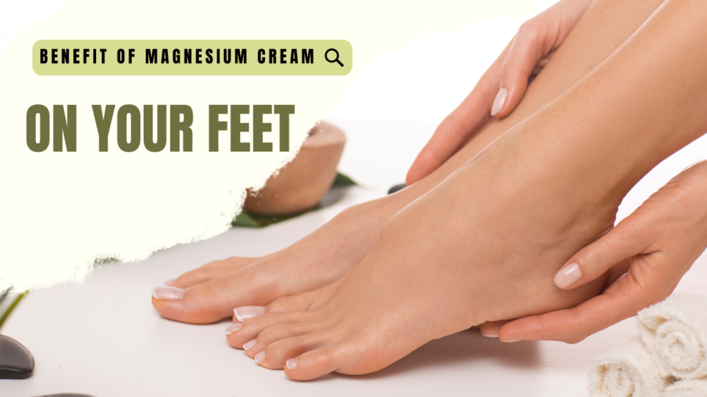 Magnesium on feet benefits for all