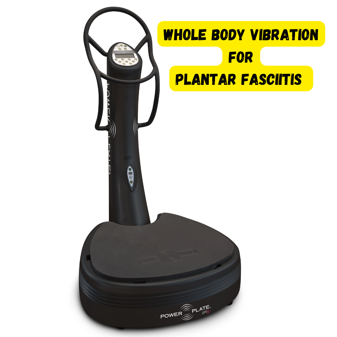 Whole body vibration for plantar fasciitis